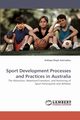Sport Development Processes and Practices in Australia, Sotiriadou Kalliopi (Popi)