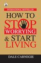 How to Stop Worrying & Start Living, Carnegie Dale