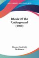 Rhoda Of The Underground (1909), Kelly Florence Finch