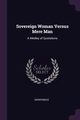 Sovereign Woman Versus Mere Man, Anonymous