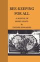 Bee-Keeping for All - A Manual of Honey-Craft, Edwardes Tickner