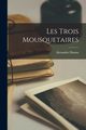 Les Trois Mousquetaires, Dumas Alexandre