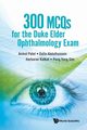 300 MCQs for the Duke Elder Ophthalmology Exam, Anmol Patel