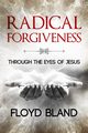 Radical Forgiveness, Bland Floyd