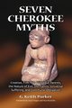 Seven Cherokee Myths, Parker G Keith