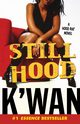 Still Hood, K'wan