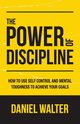 The Power of Discipline, Walter Daniel