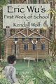 Eric Wu's First Week of School, Wolf Kendall
