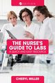 A Nurse's Guide to Labs, Miller Cheryl