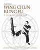 Learning Wing Chun Kung Fu, Kokkorakis Jason G.