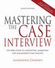 Mastering the Case Interview, 9th Edition, Chernev Alexander