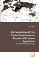 An Evaluation of the Caries Experience in People with Down Syndrome, Fung Karen