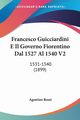 Francesco Guicciardini E Il Governo Fiorentino Dal 1527 Al 1540 V2, Rossi Agostino