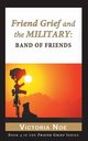 Friend Grief and the Military, Noe Victoria