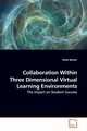 Collaboration Within Three Dimensional Virtual Learning Environments, Burton Brian