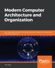 Modern Computer Architecture and Organization, Ledin Jim