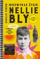 Niezwyke ycie Nellie Bly. Dziennikarka, ktra wyprzedzia epok, Attadio Nicola