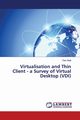 Virtualisation and Thin Client - a Survey of Virtual Desktop (VDI), Wall Tom