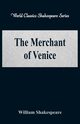 The Merchant of Venice (World Classics Shakespeare Series), Shakespeare William