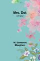 Mrs. Dot, Maugham W. Somerset