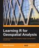 Learning R for Geospatial Analysis, Dorman Michael