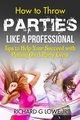 How to Throw Parties Like a Professional, Lowe Jr Richard G