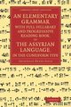 An Elementary Grammar with Full Syllabary and Progresssive Reading Book, of the Assyrian Language, in the Cuneiform Type, Sayce Archibald Henry