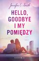 Hello Goodbye i my pomidzy, Smith Jennifer E.