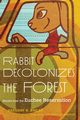 Rabbit Decolonizes the Forest, Bigler Gregory H.