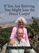 If You Are Retiring, You Might Join the Peace Corps!, Botzler Sally Jo Nelson