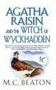 Agatha Raisin and the Witch of Wyckhadden, Beaton M. C.