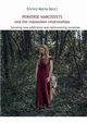 Perverse Narcissists and the Impossible Relationships - Surviving love addictions and rediscovering ourselves, Secci Enrico Maria