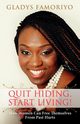 Quit Hiding, Start Living!, Famoriyo Gladys