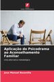 Aplica?o do Psicodrama ao Aconselhamento Familiar, Bezanilla Jos Manuel