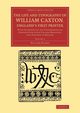 The Life and Typography of William Caxton, England's First Printer, Blades William
