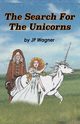 The Search for the Unicorns, Wagner J P