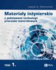 Materiay inynierskie z podstawami technologii procesw materiaowych. T. 1, Dobrzaski Leszek A.