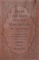 Hides and Skins and the Manufacture of Leather - A Layman's View of the Industry, Warburg James Paul