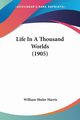 Life In A Thousand Worlds (1905), Harris William Shuler