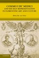 Cosimo I de' Medici and His Self-Representation in Florentine Art and Culture, Van Veen Henk Th