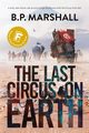 The Last Circus on Earth, Marshall B P