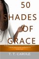 50 Shades of Grace, Carole T. T.