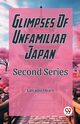 Glimpses Of Unfamilar Japan Second Series, Hearn Lafcadio