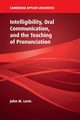 Intelligibility, Oral Communication, and the Teaching of Pronunciation, Levis John M.