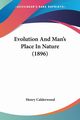 Evolution And Man's Place In Nature (1896), Calderwood Henry