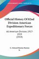 Official History Of 82nd Division American Expeditionary Forces, Buxton Jr. G. Edward Buxton