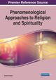 Phenomenological Approaches to Religion and Spirituality, 1 volume, 