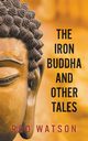 The Iron Buddha and Other Tales, Watson Rod