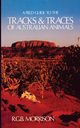 A Field Guide to the Tracks & Traces of Australian Animals, Morrison Robert