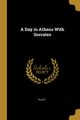 A Day in Athens With Socrates, Plato